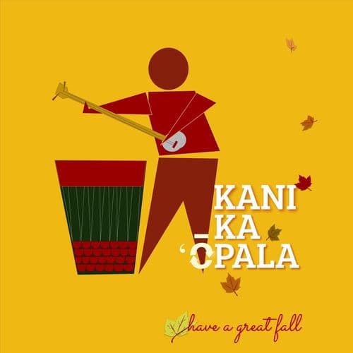 Kani Ka 'ōpala: Have a Great Fall