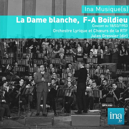 La Dame blanche, F-A Boïeldieu, Concert du 18/03/1953, Orchestre Lyrique et Chœurs de la RTF, Jules Gressier (dir)