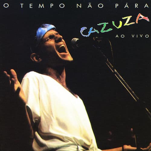 O Tempo Nao Pára - Cazuza Ao Vivo