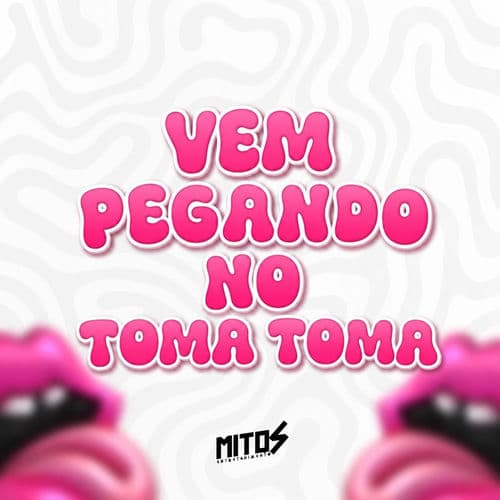 Vem Pegando No Toma Toma