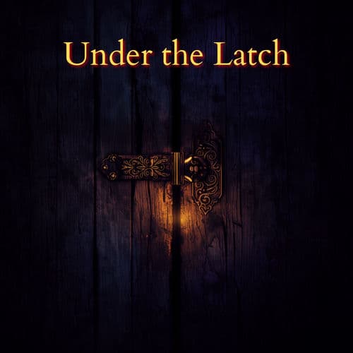 Under the Latch