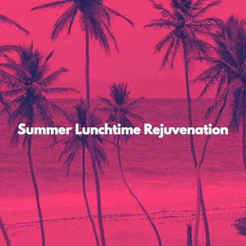 Summer Lunchtime Rejuvenation