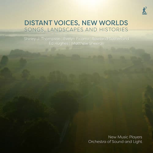 Distant Voices, New Worlds: Songs, Landscapes & Histories
