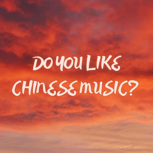 Do You Like Chinese Music?