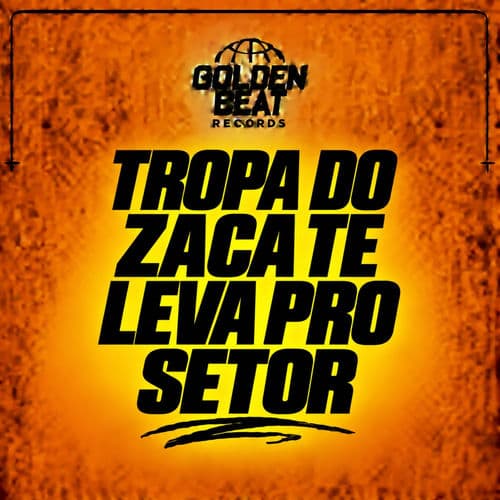 Tropa Do Zaca Te Leva Pro Setor
