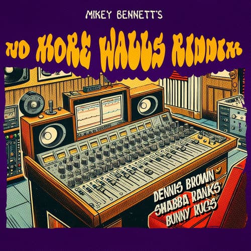 Mikey Bennett's: No More Walls Riddim