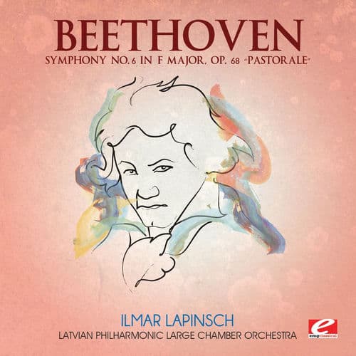 Beethoven: Symphony No. 6 in F Major, Op. 68 “Pastorale” (2013 Remastered Version)