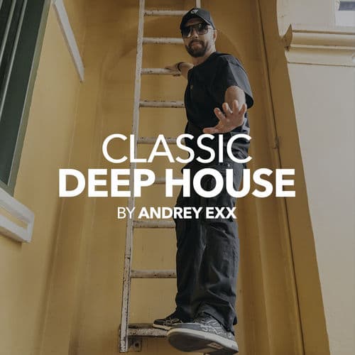 Classic Deep House by Andrey Exx