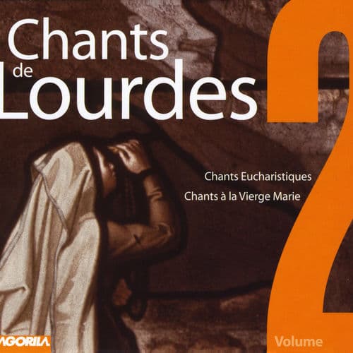 Chants de Lourdes, Vol. 2 - Chants Eucharistiques, Chants à la Vierge Marie