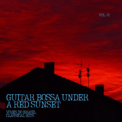 Guitar Bossa Under a Red Sunset, Vol. 01