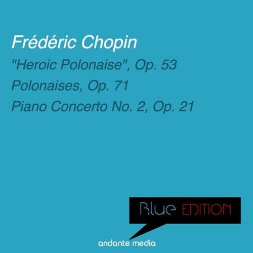 Blue Edition - Chopin: "Heroic Polonaise" & Piano Concerto No. 2, Op. 21