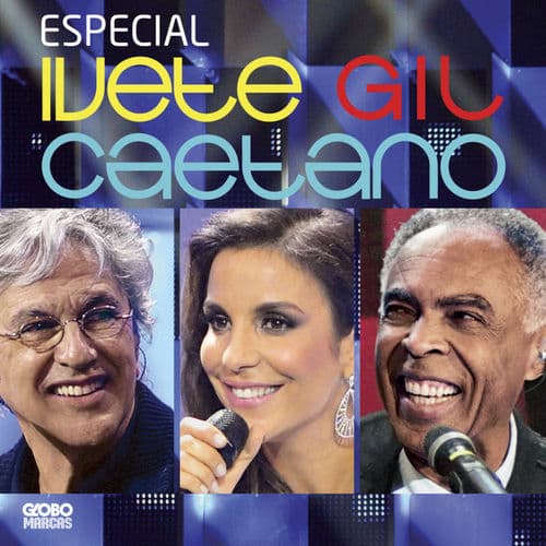 Especial Ivete, Gil E Caetano (Ao Vivo No Projac, Rio De Janeiro / 2011)