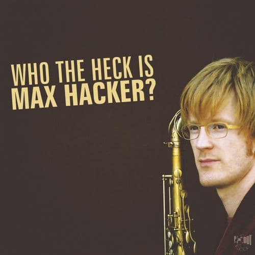 Who the Heck Is Max Hacker?