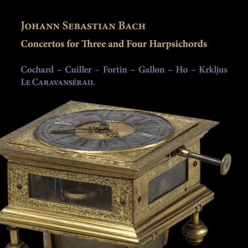 J. S. Bach: Concertos for Three and Four Harpsichords