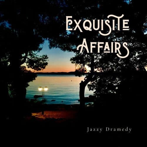 Exquisite Affairs (Jazzy Dramedy)