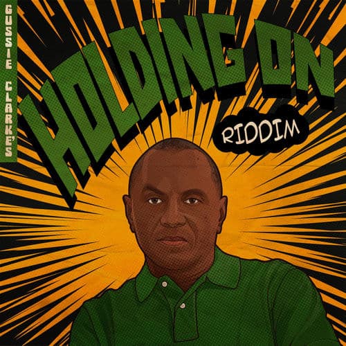Gussie Clarkes: Holding On Riddim