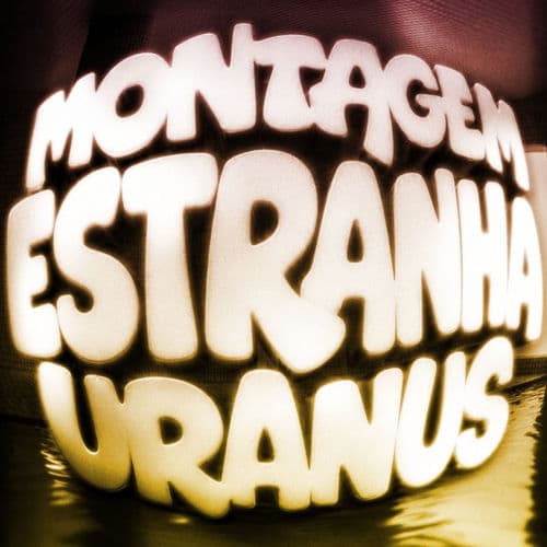 MONTAGEM ESTRANHA URANUS