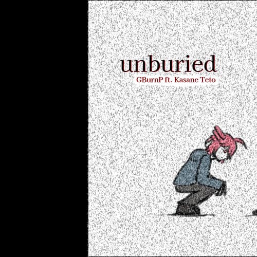 unburied (feat. Kasane Teto)