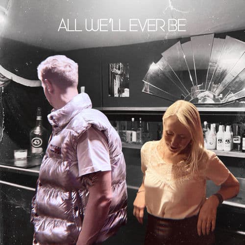 All We'll Ever Be