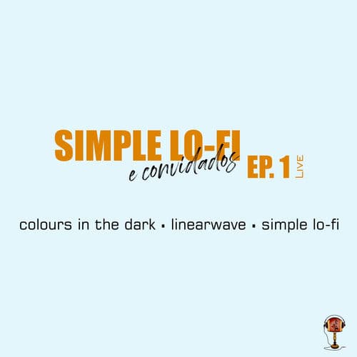 Simple Lo-Fi e Convidados, Ep. 1 (Live)