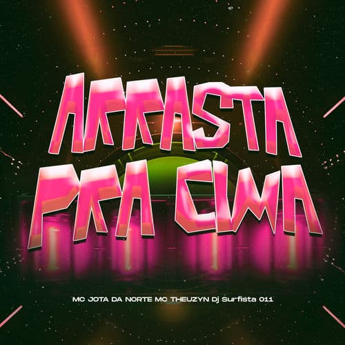 ARRASTA PRA CIMA