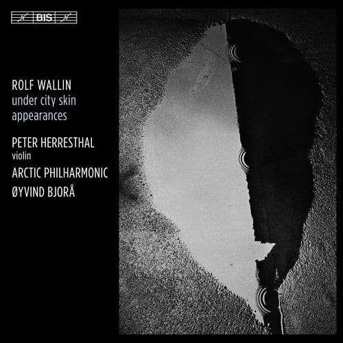 Rolf Wallin: Under City Skin & Appearances