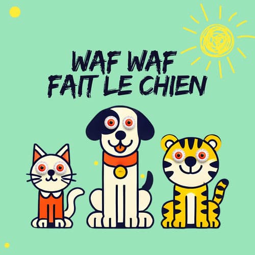 WAF WAF FAIT LE CHIEN