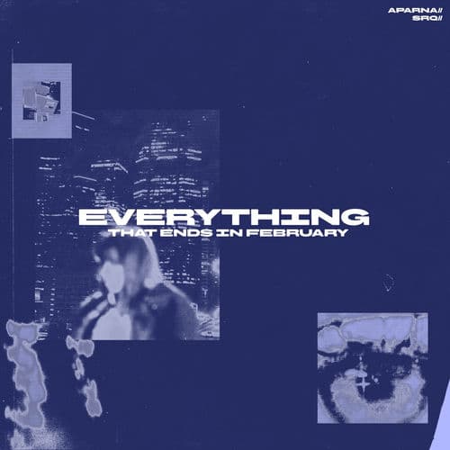 EVERYTHING THAT ENDS IN FEBRUARY