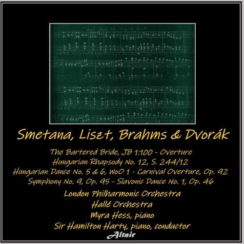Smetana, Liszt, Brahms & Dvorák: The Bartered Bride, Jb 1:100 - Overture - Hungarian Rhapsody NO. 12 - Hungarian Dance NO. 5 & 6,
