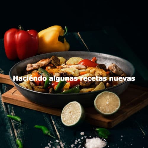 Haciéndo algunas recetas nuevas