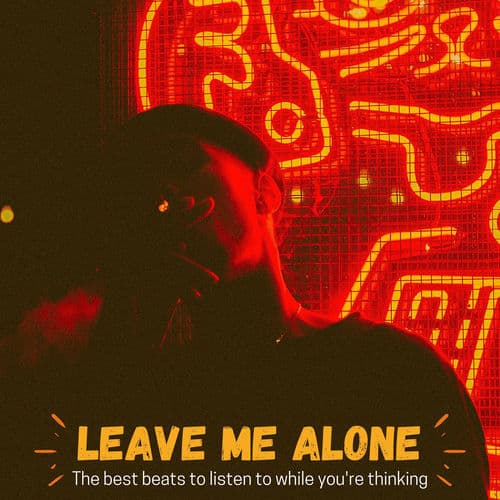 Leave Me Alone ( the Best Beats to Listen to While You're Thinking ) (Album)