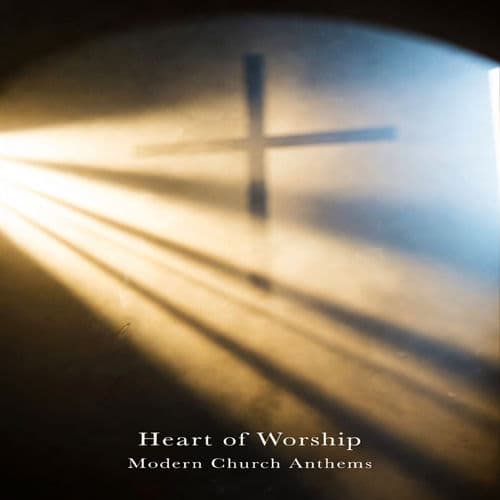 Heart of Worship Modern Church Anthems