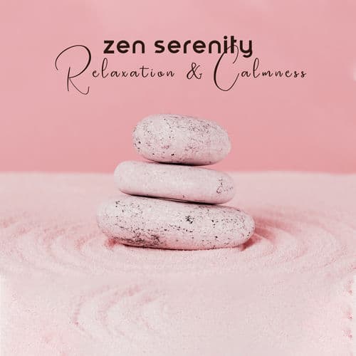 Zen Serenity Relaxation & Calmness: Spa Treatment, Healing Nature Music, Calming Meditation, Restful Spa, Soothing Sleep, Spiritua