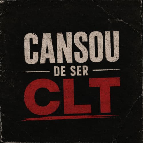 cansou de ser CLT