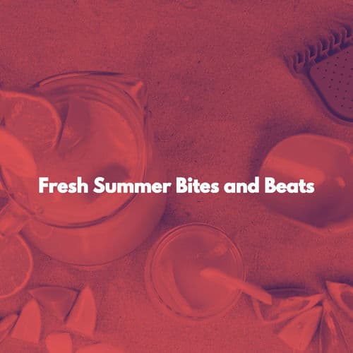 Fresh Summer Bites and Beats