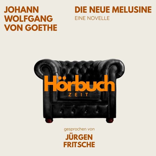 Die neue Melusine. Eine Novelle. (Hörbuchzeit: Klassiker der Weltliteratur)