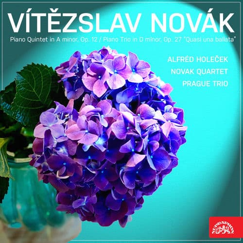 Novák: Piano Quintet in A minor, Op. 12, Piano Trio in D minor, Op. 27 "Quasi una Ballata"