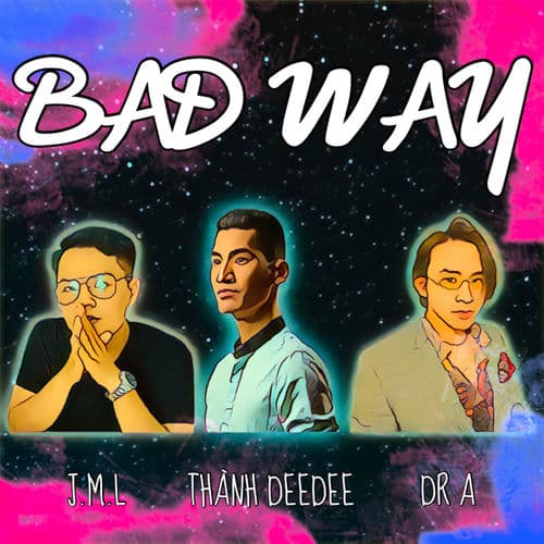 Bad Way (feat. J.M.L & Dr A)
