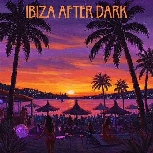 Ibiza After Dark: Deep House Club Essentials