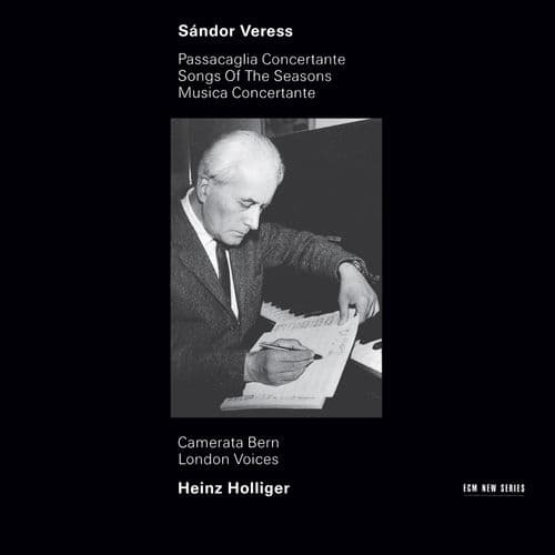 Veress: Passacaglia Concertante / Songs of the Seasons / Musica Concertante