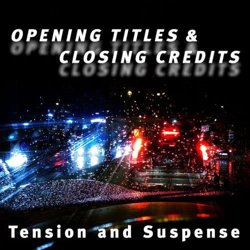 Opening Titles & Closing Credits - Tension and Suspense