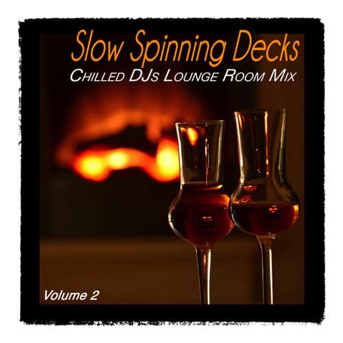 Slow Spinning Decks, Vol.2 - Chilled Djs Lounge Room Mix
